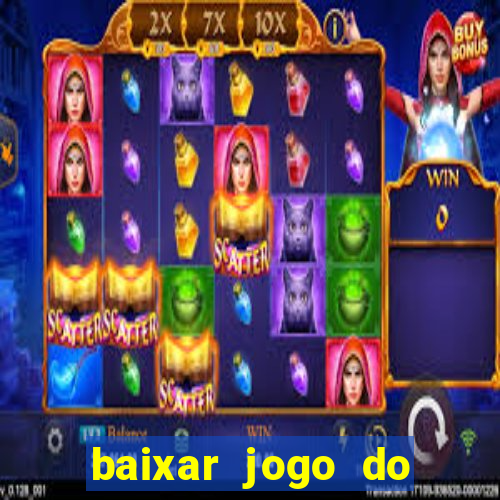 baixar jogo do tigrinho para ganhar dinheiro